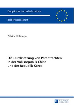 Die Durchsetzung von Patentrechten in der Volksrepublik China und der Republik Korea