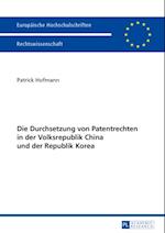 Die Durchsetzung von Patentrechten in der Volksrepublik China und der Republik Korea