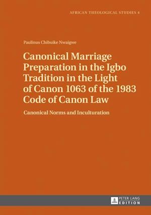 Canonical Marriage Preparation in the Igbo Tradition in the Light of Canon 1063 of the 1983 Code of Canon Law