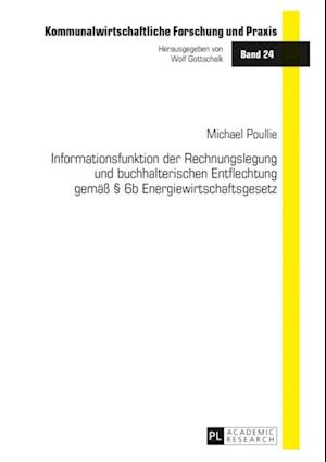 Informationsfunktion der Rechnungslegung und buchhalterischen Entflechtung gemaeß § 6b Energiewirtschaftsgesetz