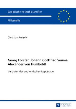 Georg Forster, Johann Gottfried Seume, Alexander von Humboldt