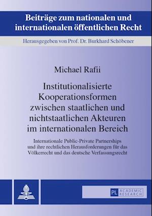 Institutionalisierte Kooperationsformen zwischen staatlichen und nichtstaatlichen Akteuren im internationalen Bereich