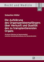 Die Aufklaerung des Organspendeempfaengers ueber Herkunft und Qualitaet des zu transplantierenden Organs