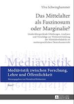 Das Mittelalter als Faszinosum oder Marginalie?