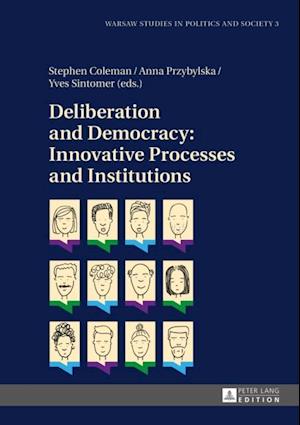 Deliberation and Democracy: Innovative Processes and Institutions