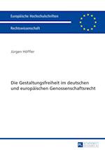 Die Gestaltungsfreiheit im deutschen und europaeischen Genossenschaftsrecht