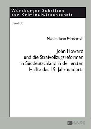 John Howard und die Strafvollzugsreformen in Sueddeutschland in der ersten Haelfte des 19. Jahrhunderts