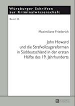 John Howard und die Strafvollzugsreformen in Sueddeutschland in der ersten Haelfte des 19. Jahrhunderts