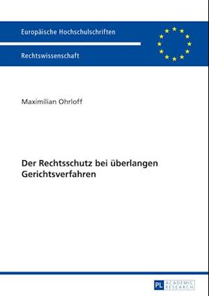 Der Rechtsschutz bei ueberlangen Gerichtsverfahren