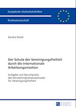 Der Schutz der Vereinigungsfreiheit durch die Internationale Arbeitsorganisation