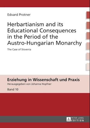 Herbartianism and its Educational Consequences in the Period of the Austro-Hungarian Monarchy