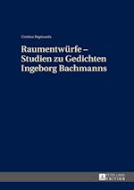 Raumentwuerfe – Studien zu Gedichten Ingeborg Bachmanns
