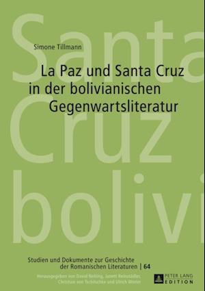 La Paz und Santa Cruz in der bolivianischen Gegenwartsliteratur