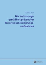 Die Verfassungsgemaeßheit praeventiver Terrorismusbekaempfungsmaßnahmen