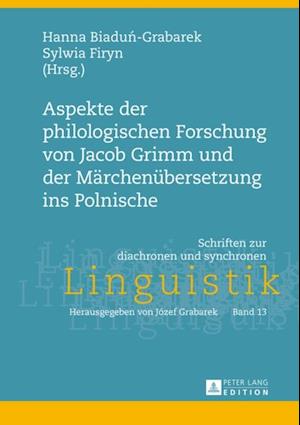 Aspekte der philologischen Forschung von Jacob Grimm und der Maerchenuebersetzung ins Polnische