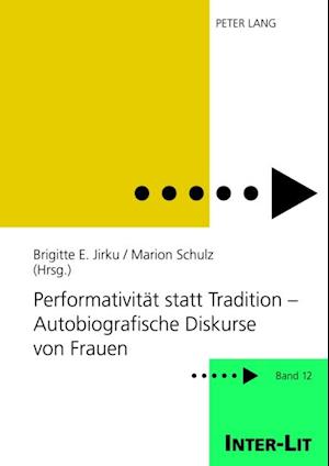 Performativitaet statt Tradition – Autobiografische Diskurse von Frauen