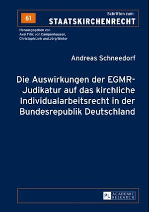 Die Auswirkungen der EGMR-Judikatur auf das kirchliche Individualarbeitsrecht in der Bundesrepublik Deutschland