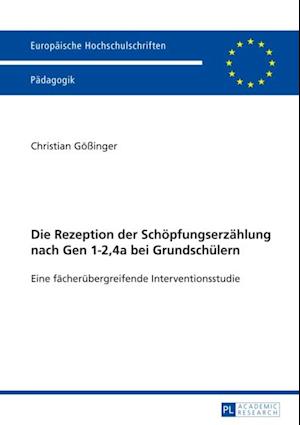 Die Rezeption der Schoepfungserzaehlung nach Gen 1-2,4a bei Grundschuelern