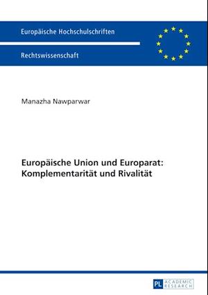 Europaeische Union und Europarat: Komplementaritaet und Rivalitaet