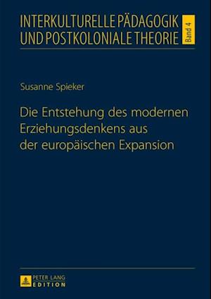 Die Entstehung des modernen Erziehungsdenkens aus der europaeischen Expansion