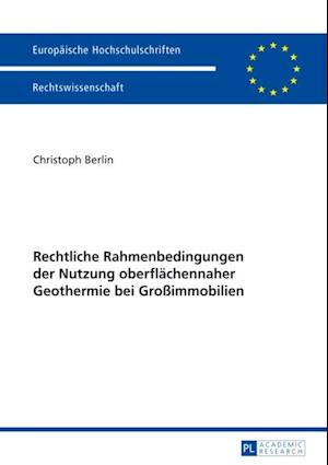 Rechtliche Rahmenbedingungen der Nutzung oberflaechennaher Geothermie bei Großimmobilien