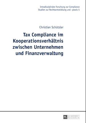 Tax Compliance im Kooperationsverhaeltnis zwischen Unternehmen und Finanzverwaltung
