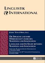 Die Sprache und ihre Wissenschaft zwischen Tradition und Innovation / Language and its Study between Tradition and Innovation