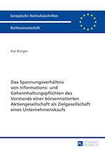 Das Spannungsverhaeltnis von Informations- und Geheimhaltungspflichten des Vorstands einer boersennotierten Aktiengesellschaft als Zielgesellschaft eines Unternehmenskaufs