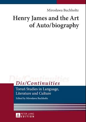 Henry James and the Art of Auto/biography