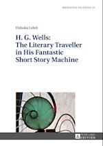 H. G. Wells: The Literary Traveller in His Fantastic Short Story Machine