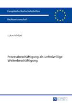 Prozessbeschaeftigung als unfreiwillige Weiterbeschaeftigung