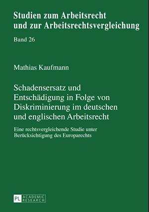 Schadensersatz und Entschaedigung in Folge von Diskriminierung im deutschen und englischen Arbeitsrecht