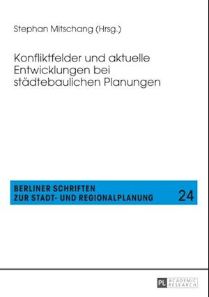 Konfliktfelder und aktuelle Entwicklungen bei staedtebaulichen Planungen