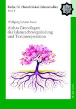 Aishas Grundlagen der Islamrechtsergruendung und Textinterpretation