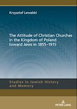 Attitude of Christian Churches in the Kingdom of Poland toward Jews in 1855-1915