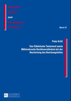 Das Staedelsche Testament sowie Muehlenbruchs Rechtsverstaendnis bei der Beurteilung des Beerbungsfalles