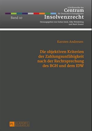 Die objektiven Kriterien der Zahlungsunfaehigkeit nach der Rechtsprechung des BGH und dem IDW