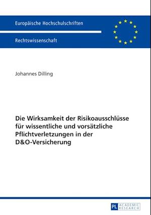 Die Wirksamkeit der Risikoausschluesse fuer wissentliche und vorsaetzliche Pflichtverletzungen in der D&O-Versicherung