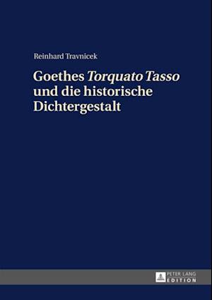 Goethes «Torquato Tasso» und die historische Dichtergestalt