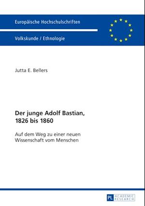 Der junge Adolf Bastian, 1826 bis 1860