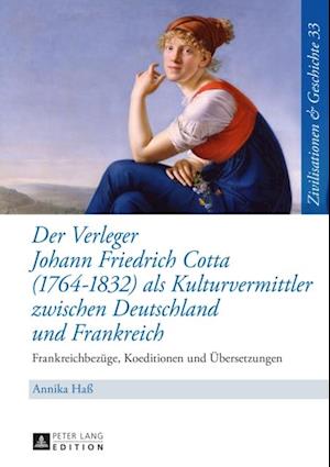 Der Verleger Johann Friedrich Cotta (1764–1832) als Kulturvermittler zwischen Deutschland und Frankreich