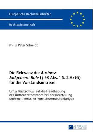 Die Relevanz der «Business Judgement Rule» (§ 93 Abs. 1 S. 2 AktG) fuer die Vorstandsuntreue