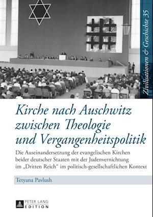 Kirche nach Auschwitz zwischen Theologie und Vergangenheitspolitik