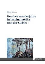 Goethes Wanderjahre in Lateinamerika und der Suedsee