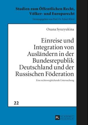 Einreise und Integration von Auslaendern in der Bundesrepublik Deutschland und der Russischen Foederation