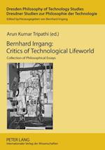 Bernhard Irrgang: Critics of Technological Lifeworld