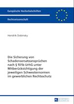 Die Sicherung von Schadensersatzanspruechen nach § 101b UrhG unter Mitberuecksichtigung der jeweiligen Schwesternormen im gewerblichen Rechtsschutz