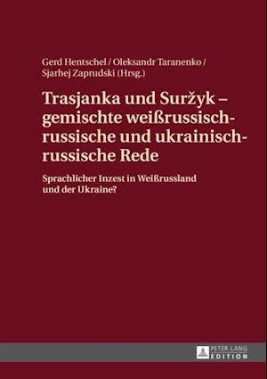 Trasjanka und Surzyk - gemischte weirussisch-russische und ukrainisch-russische Rede