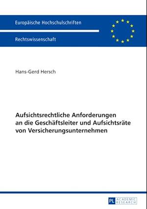 Aufsichtsrechtliche Anforderungen an die Geschaeftsleiter und Aufsichtsraete von Versicherungsunternehmen