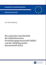 Die regionalen Gerichtshoefe der Suedafrikanischen Entwicklungsgemeinschaft (SADC) und der Ostafrikanischen Gemeinschaft (EAC)